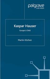 Icon image Kaspar Hauser: Europe's Child