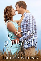 Icon image Love Me at Sunset: a Sweet Secret Baby Romance