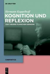 Icon image Kognition und Reflexion: Zur Theorie filmischen Denkens