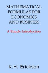Icon image Mathematical Formulas for Economics and Business: A Simple Introduction