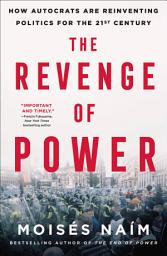 Icon image The Revenge of Power: How Autocrats Are Reinventing Politics for the 21st Century