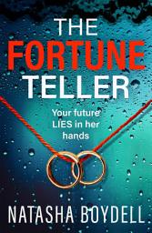 Icon image The Fortune Teller: A tense, gripping psychological thriller from Natasha Boydell