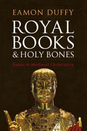 Icon image Royal Books and Holy Bones: Essays in Medieval Christianity