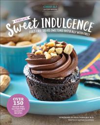 Icon image Chef AJ's Sweet Indulgence: Guilt-Free Treats Sweetened Naturally with Fruit