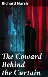 Icon image The Coward Behind the Curtain: Unveiling the Shadows of the Mind