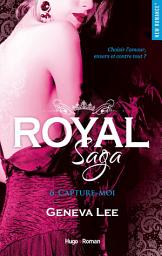 Icon image Royal saga - Tome 06: Capture-moi