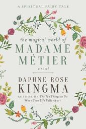 Icon image The Magical World of Madame Métier: A Spiritual Fairy Tale