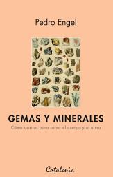 Icon image Gemas y minerales. Cómo usarlos para sanar el cuerpo y el alma
