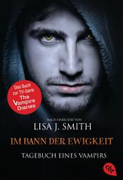 Icon image Tagebuch eines Vampirs - Im Bann der Ewigkeit: Die Romanvorlage zur Serie