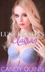 Icon image Lust Lessons: Claira - Teacher Student Age Gap Sex: A Forbidden Age Gap Romance