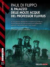 Icon image Il Palazzo delle Molte Acque del professor Fluvius