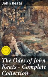 Icon image The Odes of John Keats - Complete Collection: Enriched edition. Ode on a Grecian Urn, Ode to a Nightingale, Hyperion, Endymion, The Eve of St. Agnes, Ode to Psyche