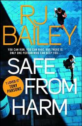 Icon image Safe From Harm: The first fast-paced, unputdownable action thriller featuring bodyguard extraordinaire Sam Wylde