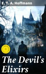 Icon image The Devil's Elixirs: Enriched edition. A Dark Tale of Temptation and Identity in Gothic Fiction