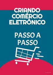 Icon image Criando Comércio Eletrônico Passo a Passo: Você sonha em ganhar muito dinheiro online?