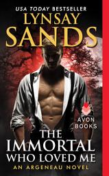Icon image The Immortal Who Loved Me: An Argeneau Novel