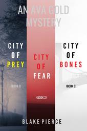 Icon image An Ava Gold Mystery: City of Prey (#1), City of Fear (#2), and City of Bones (#3)