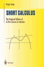 Icon image Short Calculus: The Original Edition of “A First Course in Calculus”