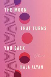 Icon image The Moon That Turns You Back: Poems