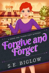 Icon image Forgive and Forget: A Small Town Amateur Detective Mystery