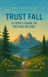 Icon image Bible Study Book Trust Fall: A Teen’s Guide to Relying on God