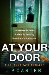 Icon image At Your Door (A DCI Anna Tate Crime Thriller, Book 2)