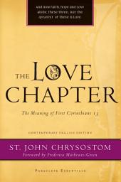 Icon image The Love Chapter: The Meaning of First Corinthians 13