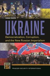 Icon image Ukraine: Democratization, Corruption, and the New Russian Imperialism