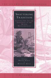 Icon image Shattering Tradition: Custom, Law and the Individual in the Muslim Mediterranean