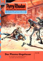 Icon image Perry Rhodan 103: Das Plasma-Ungeheuer: Perry Rhodan-Zyklus "Die Posbis"