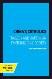 Icon image China's Catholics: Tragedy and Hope in an Emerging Civil Society