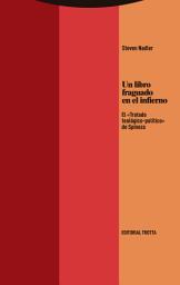 Icon image Un libro fraguado en el infierno: El «Tratado teológico-político» de Spinoza
