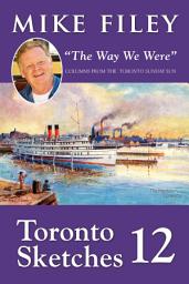 Icon image Toronto Sketches 12: “The Way We Were”