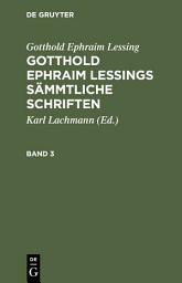 Icon image Gotthold Ephraim Lessing: Gotthold Ephraim Lessings Sämmtliche Schriften. Band 3
