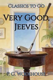 Icon image Very Good, Jeeves: Restored Classics to Go Edition