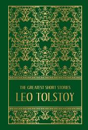 Icon image The Greatest Short Stories of Leo Tolstoy