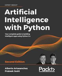 Icon image Artificial Intelligence with Python: Your complete guide to building intelligent apps using Python 3.x, Edition 2