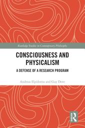 Icon image Consciousness and Physicalism: A Defense of a Research Program