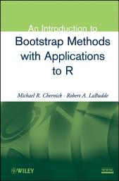 Icon image An Introduction to Bootstrap Methods with Applications to R