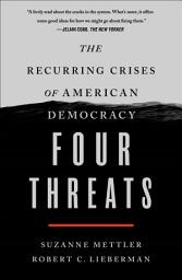 Icon image Four Threats: The Recurring Crises of American Democracy
