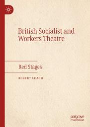 Icon image British Socialist and Workers Theatre: Red Stages