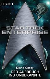 Icon image Star Trek - Enterprise: Aufbruch ins Unbekannte: Roman