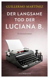 Icon image Der langsame Tod der Luciana B: Kriminalroman