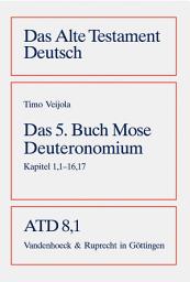 Icon image Das fünfte Buch Mose (Deuteronomium): Kapitel 1,1–16,17