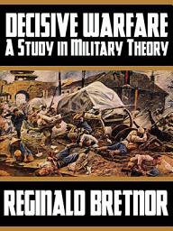 Icon image Decisive Warfare: A Study in Military Theory