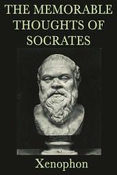 Icon image The Memorable Thoughts of Socrates