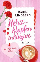 Icon image Herzklopfen inklusive - Kaffee von Jake: Liebesroman
