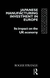 Icon image Japanese Manufacturing Investment in Europe: Its Impact on the UK Economy