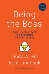 Icon image Being the Boss, with a New Preface: The 3 Imperatives for Becoming a Great Leader