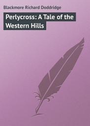 Icon image Perlycross: A Tale of the Western Hills